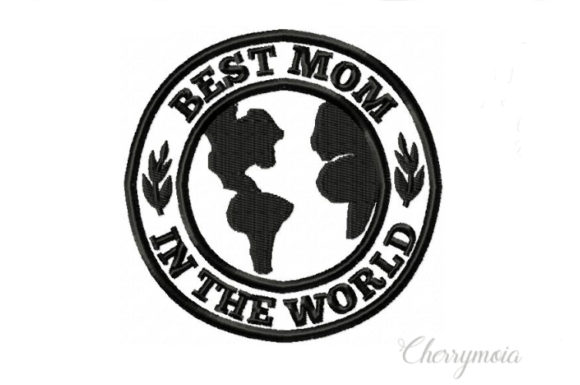 Best Mom in the World: A Versatile Embroidery Design