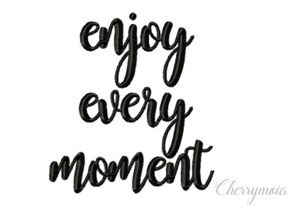 Enjoy Every Moment: A Versatile Embroidery Design